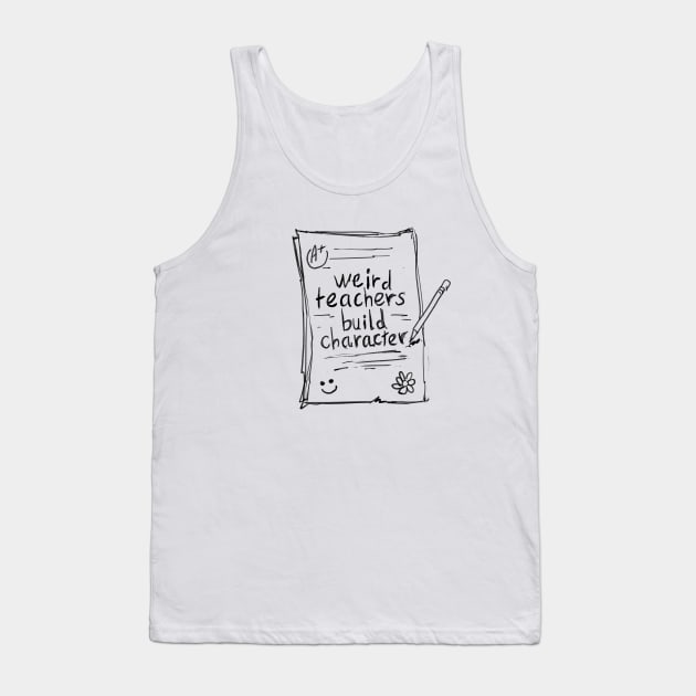 Vintage sketch teacher sayings weird teachers build character Tank Top by A Comic Wizard